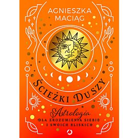 Ścieżki duszy. Astrologia dla zrozumienia siebie i swoich bliskich