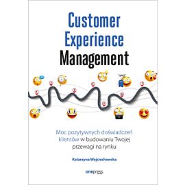 Customer Experience Management. Moc pozytywnych doświadczeń na ścieżce Twojego klienta (e-book)