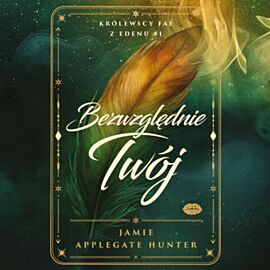 Bezwzględnie Twój. Królewscy fae z Edenu #1 (audiobook MP3)