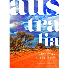 Australia. Gdzie kwiaty rodzą się z ognia