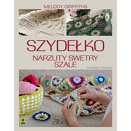 Szydełko. Narzuty, swetry, szale wyd. 2021