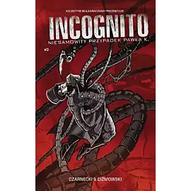 Incognito. Niesamowity Przypadek Pawła K. - 9 - Zza grobu, cz. 2