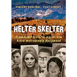 Helter Skelter. Prawdziwa historia morderstw, które wstrząsnęły Hollywood. Kulisy zbrodni Mansona (e-book)
