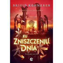 Na przekór nocy. Tom 3 Ku zniszczeniu dnia