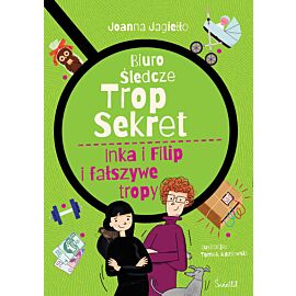 Inka i Filip i fałszywe tropy. Biuro śledcze Trop Sekret. Tom 3