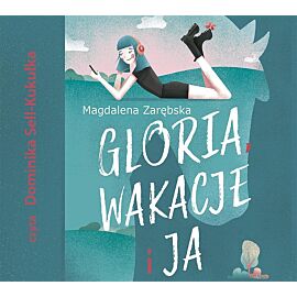 Gloria, wakacje i ja (audiobook CD)