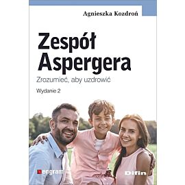 Zespół aspergera. Zrozumieć, aby uzdrowić wyd. 2