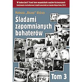 Śladami zapomnianych bohaterów. Tom 3