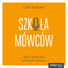 Szkoła Mówców. Myśl i prezentuj inaczej niż wszyscy (audiobook MP3)