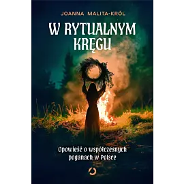 W rytualnym kręgu. Opowieść o współczesnych poganach w Polsce