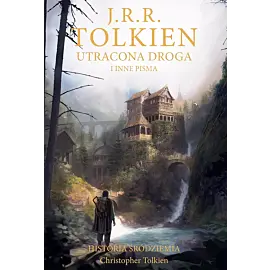 Utracona droga i inne pisma [Historia Śródziemia t. 5]