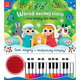 Wśród nocnej ciszy i inne kolędy dla dzieci. Sam zagraj i zaśpiewaj kolędy. Książka z pianinkiem
