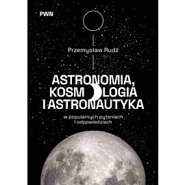 Astronomia, kosmologia i astronautyka w popularnych pytaniach i odpowiedziach
