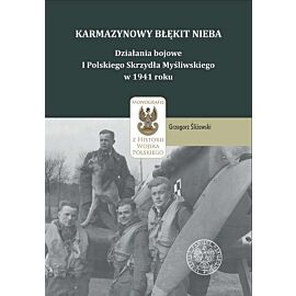 Karmazynowy błękit nieba. Działania bojowe I Polskiego Skrzydła Myśliwskiego w 1941 roku