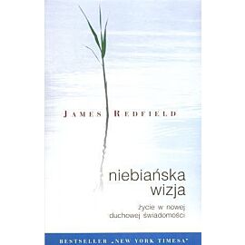 Niebiańska wizja. Życie w nowej świadomości duchowej