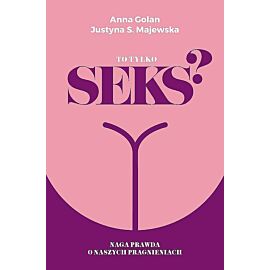 To tylko seks? naga prawda o naszych pragnieniach