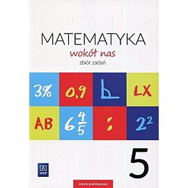 Matematyka wokół nas 5 Zbiór zadań