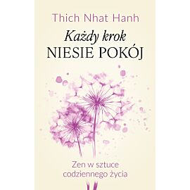 Każdy krok niesie pokój Zen w sztuce codziennego życia