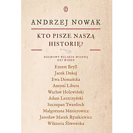 Kto pisze naszą historię? Rozmowy polskie wiosną XXI wieku