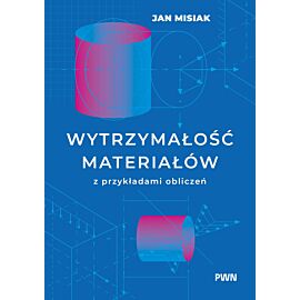 Wytrzymałość materiałów z przykładami obliczeń