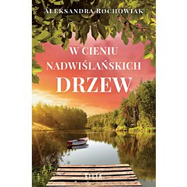 W cieniu nadwiślańskich drzew