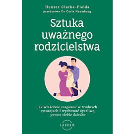 Sztuka uważnego rodzicielstwa
