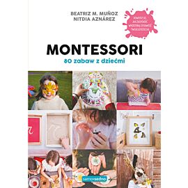 Montessori. 80 zabaw z dziećmi. Samo Sedno
