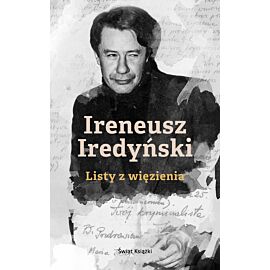 IRENEUSZ IREDYŃSKI. Listy z więzienia