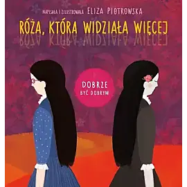 Róża, która widziała więcej (seria Dobrze być dobrym)
