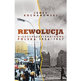 Rewolucja międzypaździernikowa. Polska 1956-1957