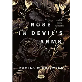 Rose in Devil's Arms. Miłość mimo wszystko