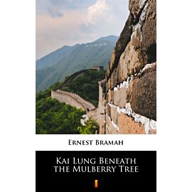 Kai Lung Beneath the Mulberry Tree (e-book)