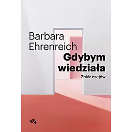 Gdybym wiedziała. Wybór esejów
