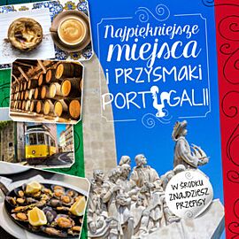 Najpiękniejsze miejsca i przysmaki portugalii