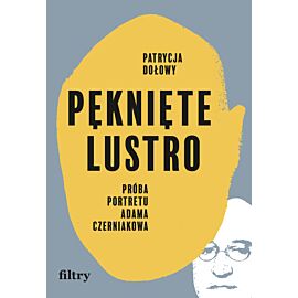 Pęknięte lustro. Próba portretu Adama Czerniakowa (e-book)