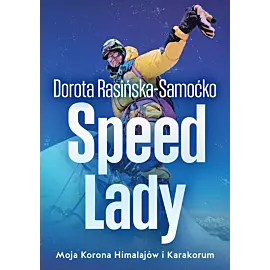 Speed Lady. Moja Korona Himalajow i Karakorum