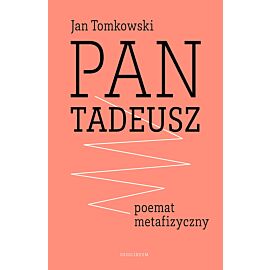 „Pan Tadeusz” – poemat metafizyczny