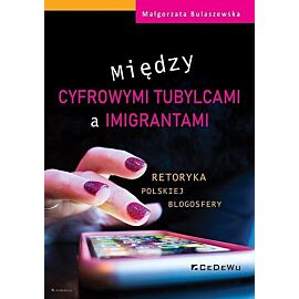 Między cyfrowymi tubylcami a imigrantami retoryka polskiej blogosfery