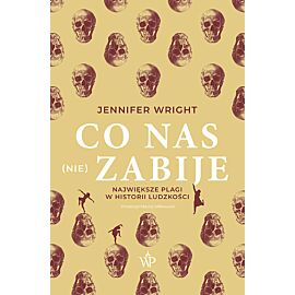 Co nas (nie) zabije. Największe plagi w historii ludzkości
