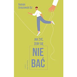 Jak żyć, żeby się nie bać?
