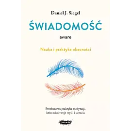 Aware. Świadomość. Nauka i praktyka obecności