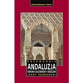 Andaluzja. Kraina królów i sułtanów. Przewodnik wyd. 2023