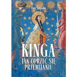 Kinga. Jak oprzeć się przemijaniu