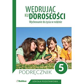 Wędrując ku dorosłości Podręcznik dla klasy 5 szkoły podstawowej wychowanie do życia w rodzinie