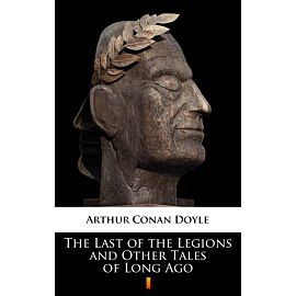 The Last of the Legions and Other Tales of Long Ago (e-book)