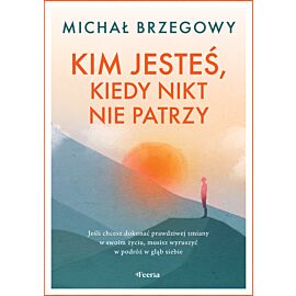 Kim jesteś, kiedy nikt nie patrzy (e-book)