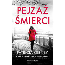 Pejzaż śmierci. Cykl z detektyw Lottie Parker