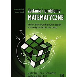 Zadania i problemy matematyczne Materiał dla uczniów szkół średnich