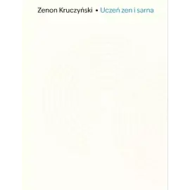 Uczeń zen i sarna. Zapiski z Drogi