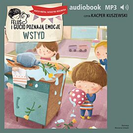 Feluś i Gucio poznają emocje. Wstyd (audiobook MP3)